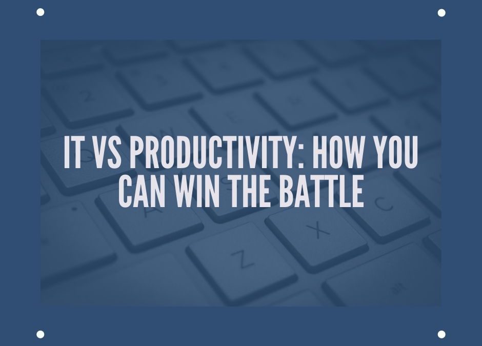 IT vs Productivity: How You Can Win the Battle