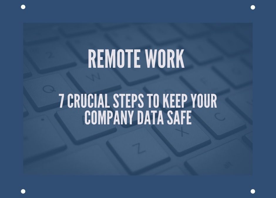 Remote Work Video Series -7 crucial steps to keep your company data safe