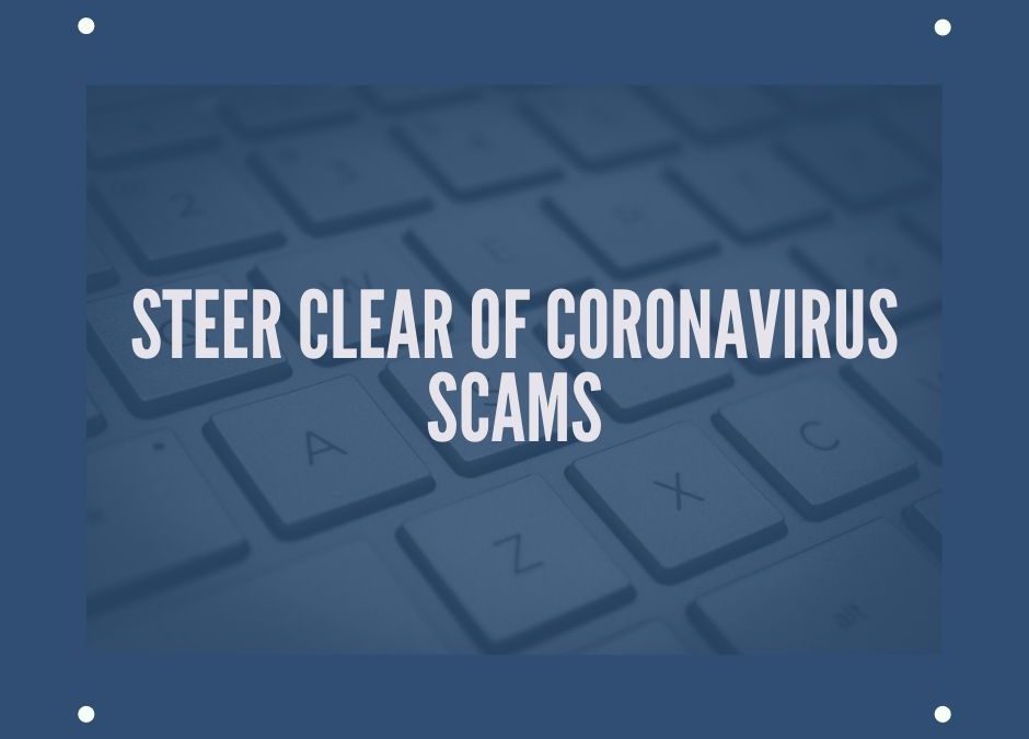 Steer Clear of Coronavirus Scams