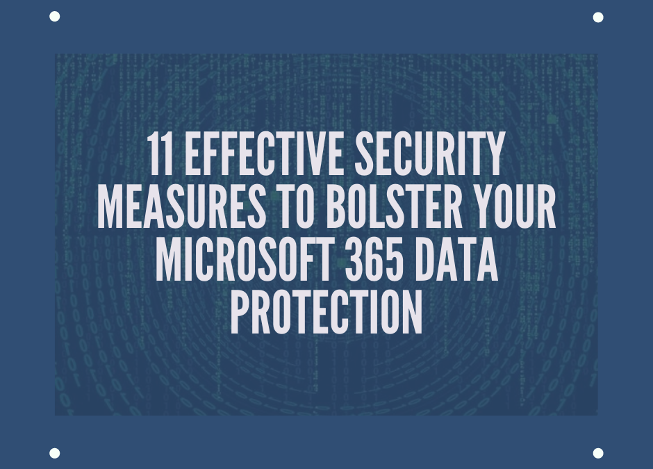 11 Effective Security Measures To Bolster Your Microsoft 365 Data Protection