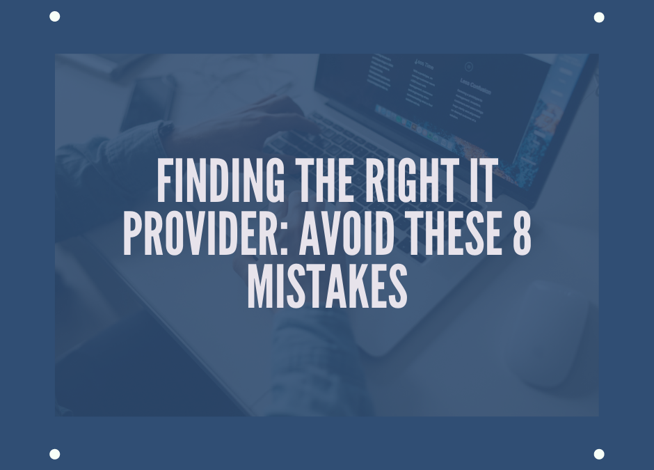 Finding the Right IT Provider: Avoid These 8 Mistakes
